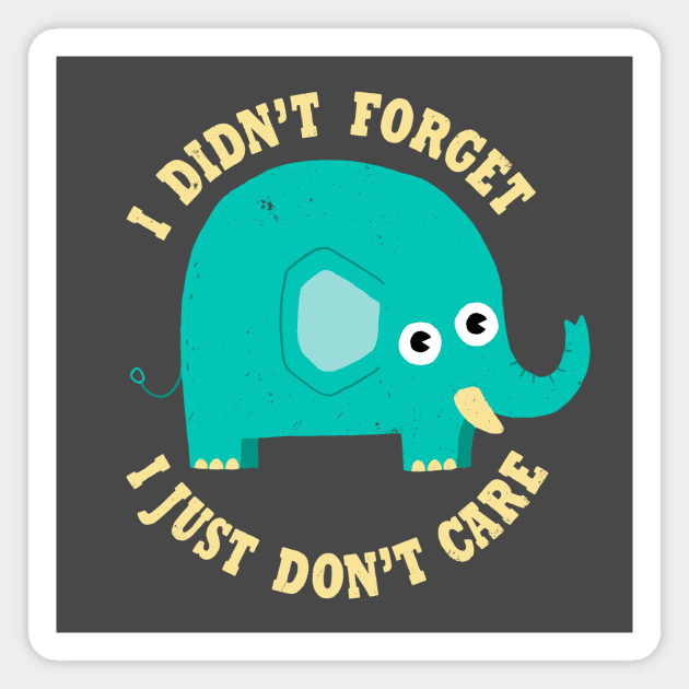 An Elephant Never Cares Magnet by DinoMike